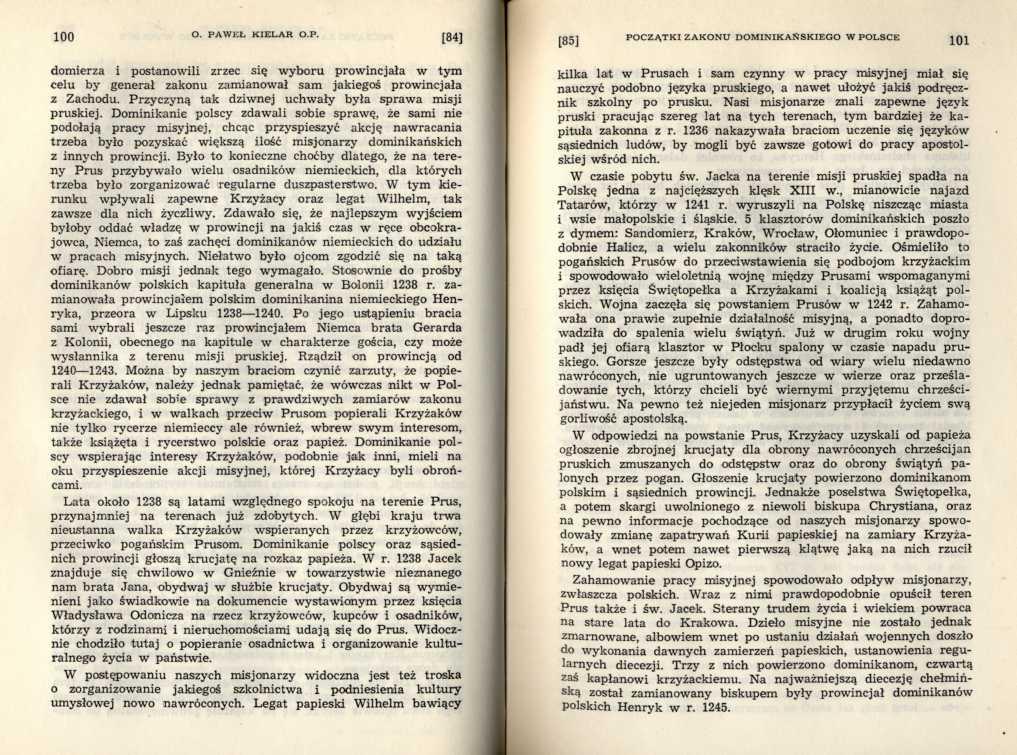 domierza i postanowili zrzec się w yboru prowincjała w tym celu by generał zakonu zamianował sam jakiegoś prow incjała z Zachodu. Przyczyną tak dziwnej uchwały była spraw a misji pruskiej.