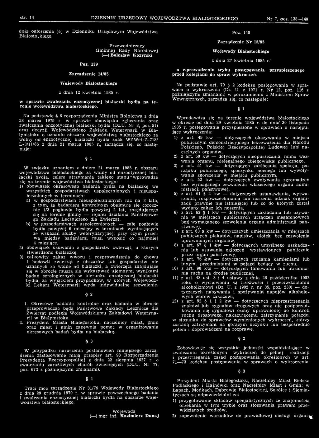 51) oraz decyzji W ojew ódzkiego Zakładu W eterynarii w Białym stoku o uznaniu obszaru w ojew ództw a białostockiego za w olny od enzootycznej białaczki bydła znak W ZW et-z-718/ L - 3/ll/8 5 z dnia