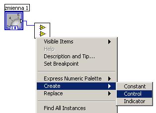.. z palety All Functions Potrzebne kontrolki tworzymy szybko, wykorzystując funkcję Create Control/Indicator z menu