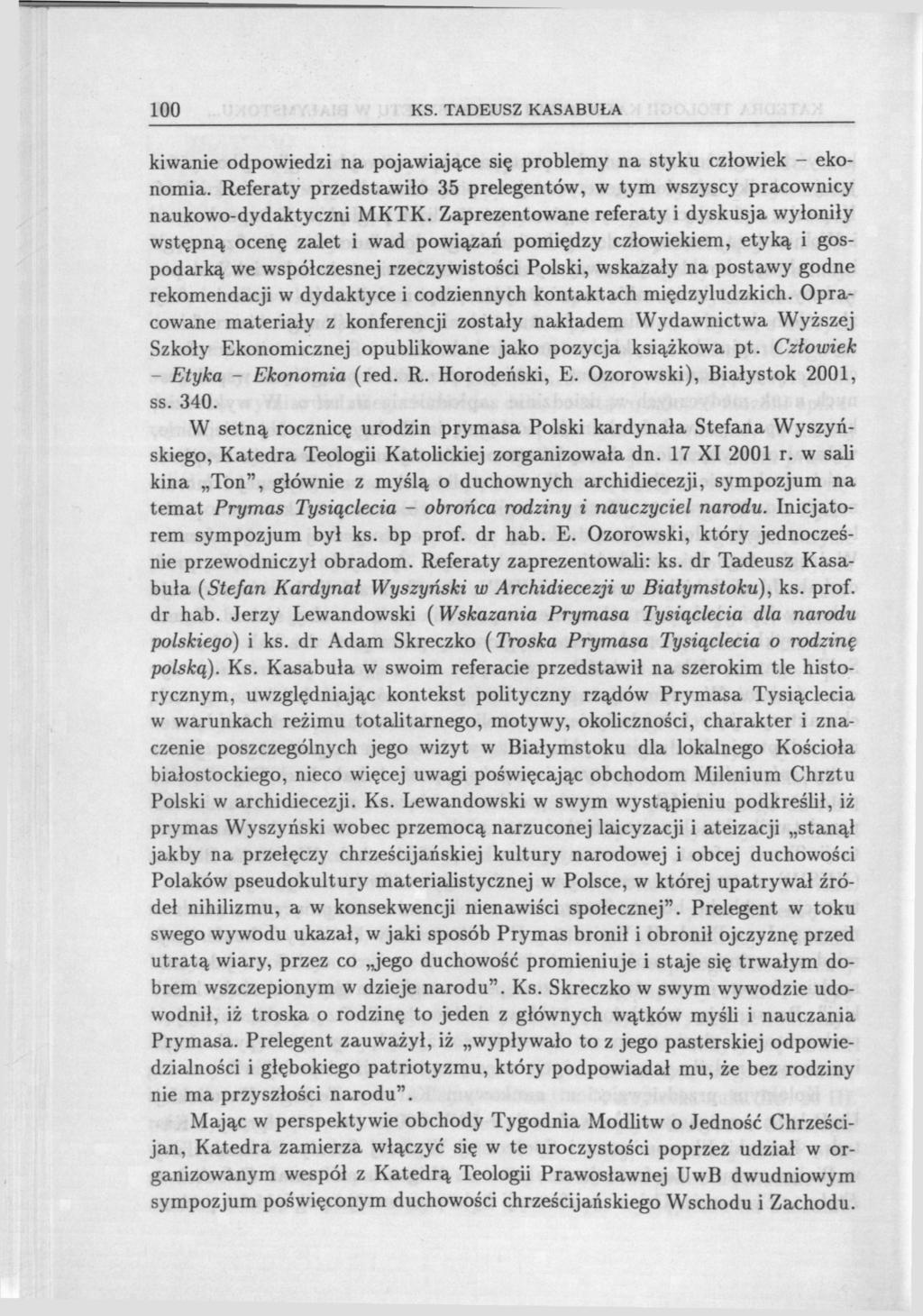 100 KS. TADEUSZ KASABUŁA kiwanie odpowiedzi na pojawiające się problemy na styku człowiek - ekonomia. Referaty przedstawiło 35 prelegentów, w tym wszyscy pracownicy naukowo-dydaktyczni MKTK.