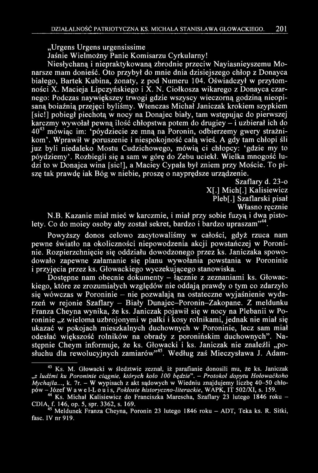 Oświadczył w przytomności X. M acieja Lipczyńskiego i X. N. Ciołkosza wikarego z Donayca czarnego: Podczas naywiększey trwogi gdzie wszyscy wieczorną godziną nieopisaną boiaźnią przejęci byliśmy.