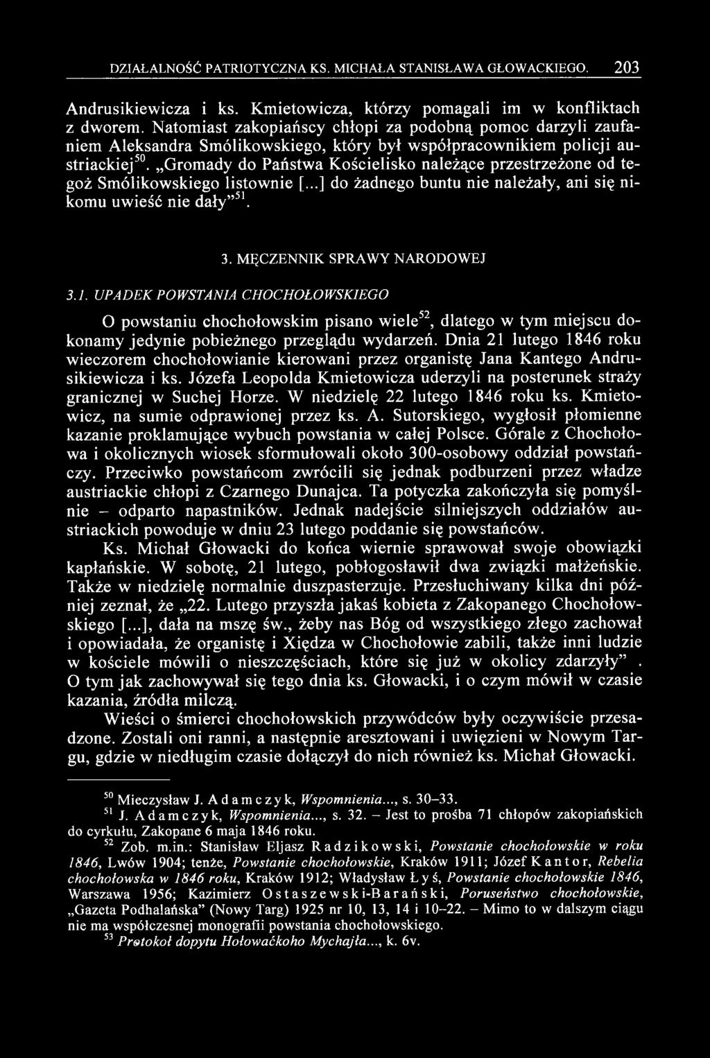 Gromady do Państwa Kościelisko należące przestrzeżone od tegoż Smólikowskiego listownie [...] do żadnego buntu nie należały, ani się nikomu uwieść nie dały 51.