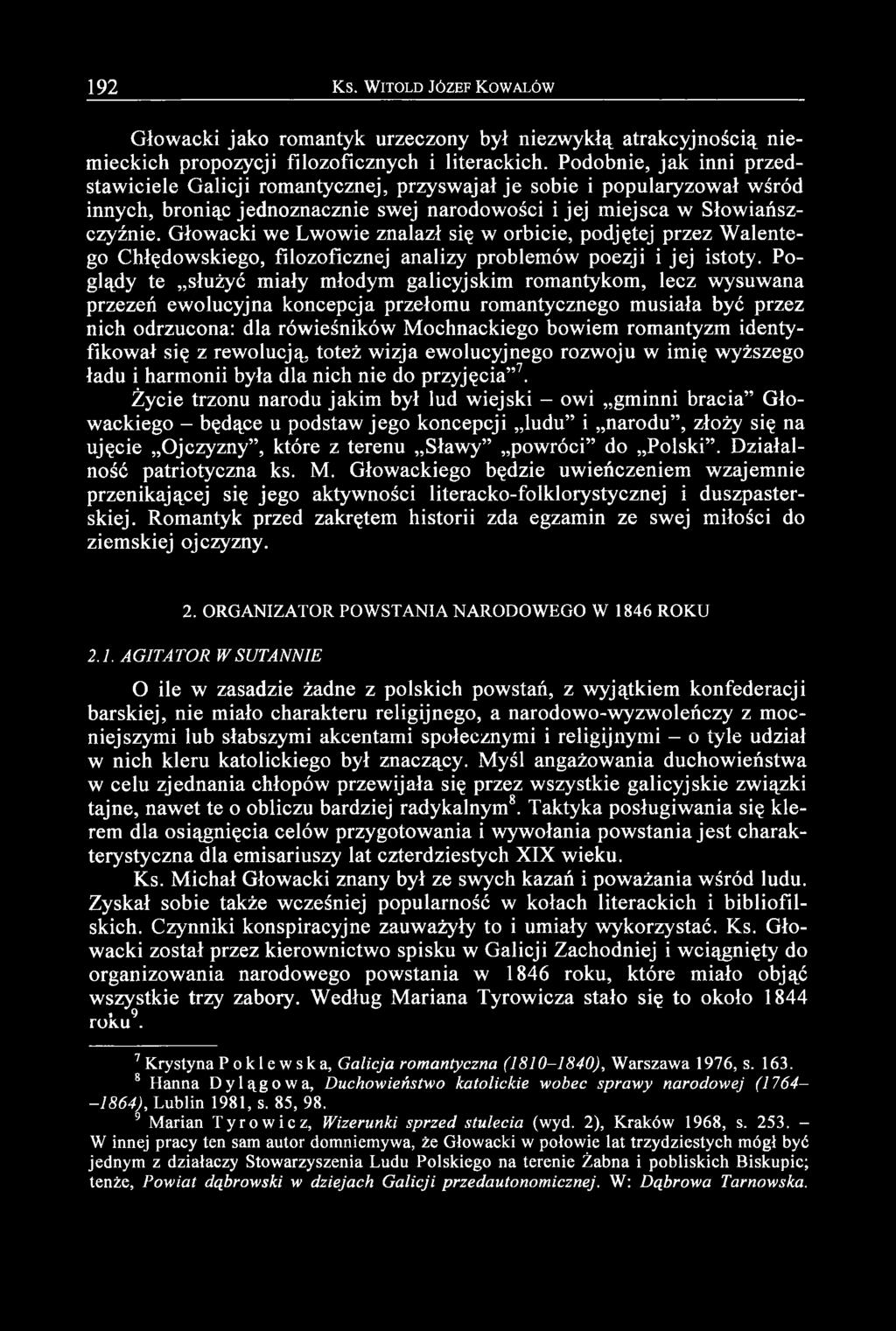 Głowacki we Lwowie znalazł się w orbicie, podjętej przez Walentego Chłędowskiego, filozoficznej analizy problemów poezji i jej istoty.