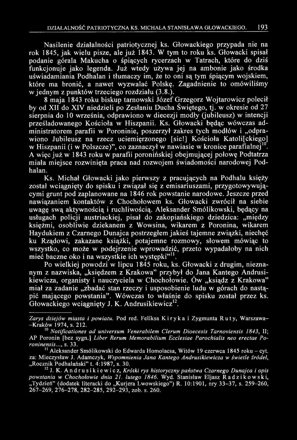 Już wtedy używa jej na ambonie jako środka uświadamiania Podhalan i tłumaczy im, że to oni są tym śpiącym wojskiem, które ma bronić, a nawet wyzwalać Polskę.