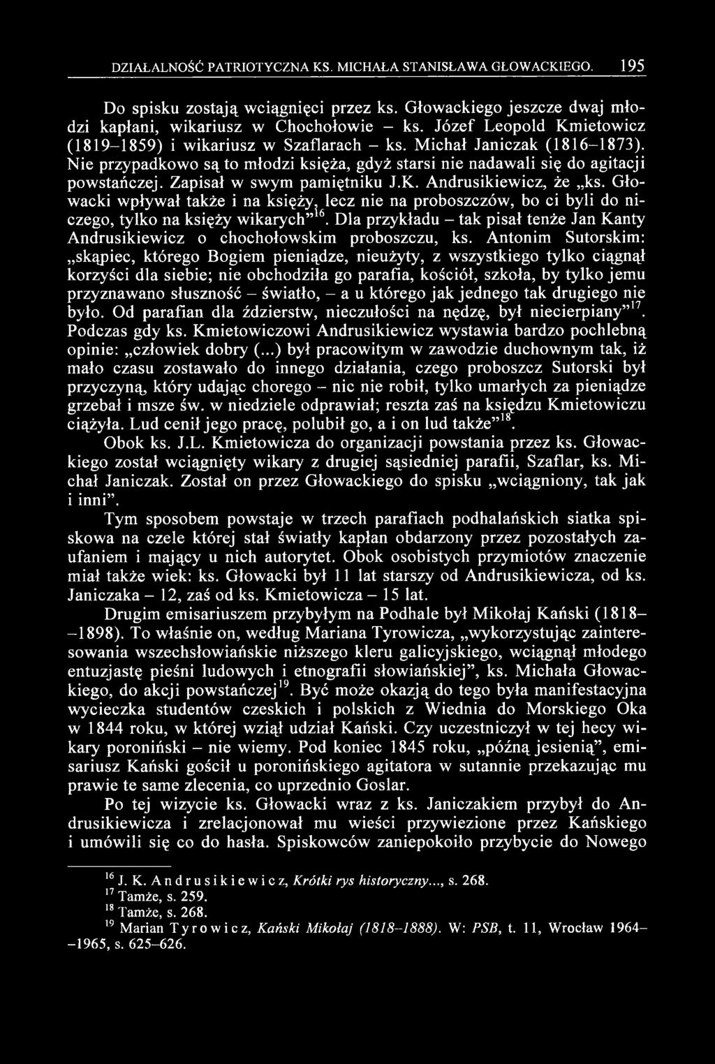 Zapisał w swym pamiętniku J.K. Andrusikiewicz, że ks. Głowacki wpływał także i na księży, lecz nie na proboszczów, bo ci byli do niczego, tylko na księży wikarych 16.