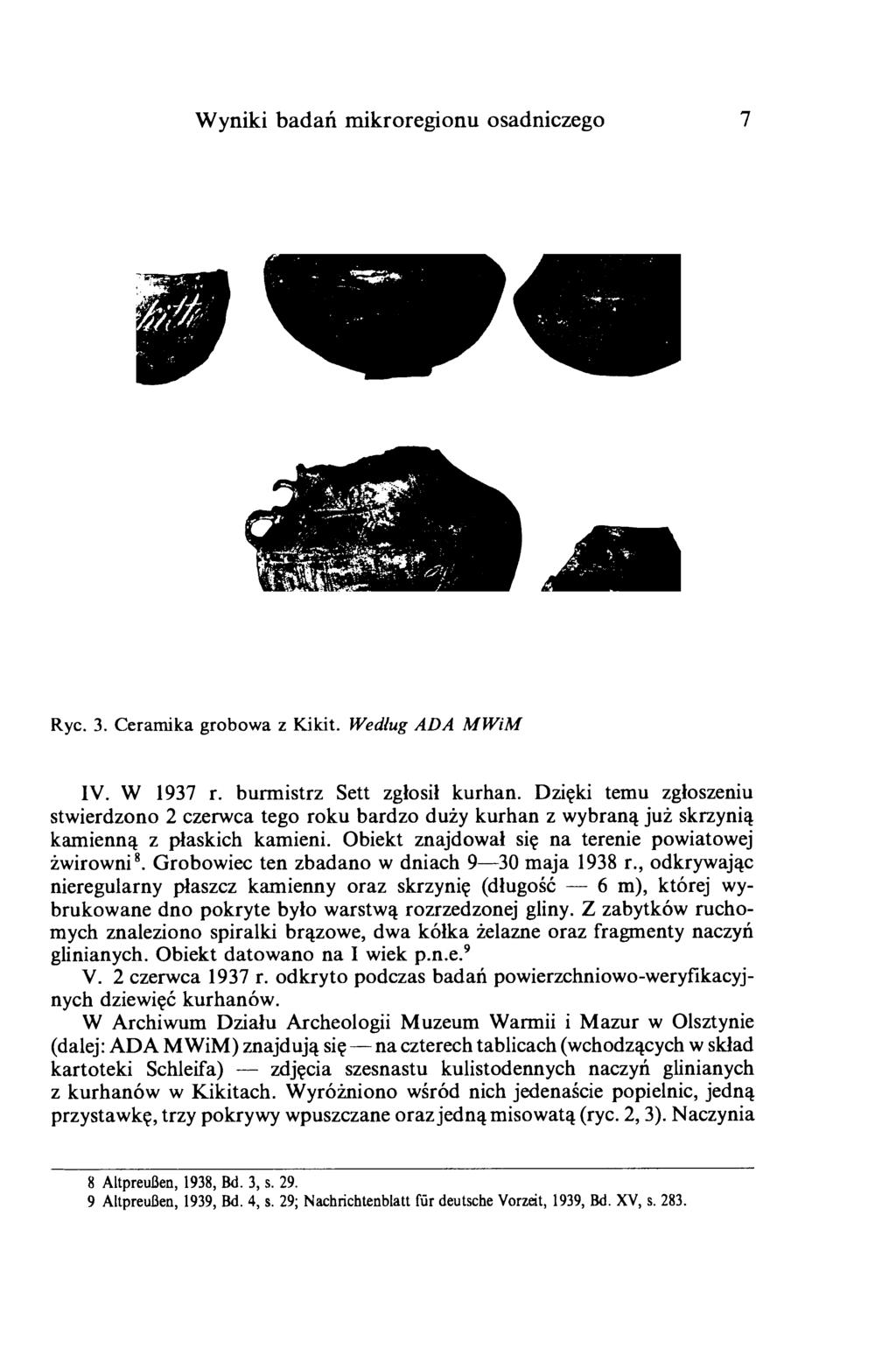 Wyniki badań mikroregionu osadniczego 7 Ryc. 3. Ceramika grobow a z Kikit. Według A D A M W im IV. W 1937 r. burm istrz Sett zgłosił kurhan.