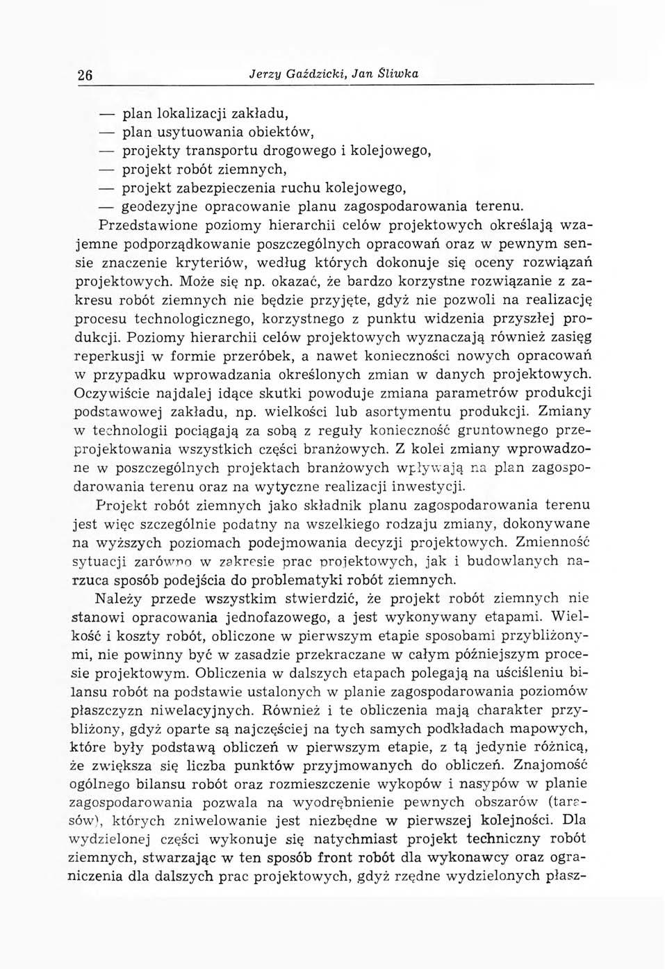 26 Jerzy Gaździcki, Jan Śliwka plan lokalizacji zakładu, plan usytuow ania obiektów, projekty tran sp o rtu drogowego i kolejowego, projekt robót ziem nych, projekt zabezpieczenia ruchu kolejowego,