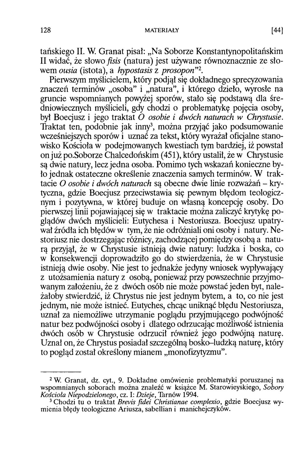 tańskiego II. W. Granat pisał: Na Soborze Konstantynopolitańskim II widać, że słowo fisis (natura) jest używane równoznacznie ze słowem ousia (istota), a hypostasis z prosopon 2.