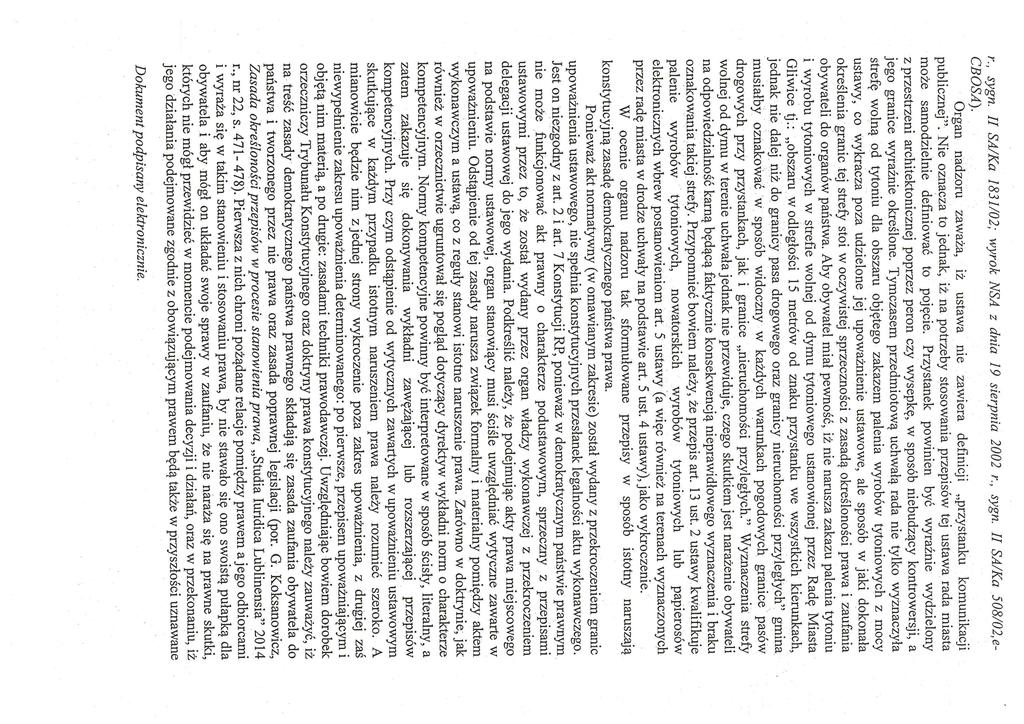 j r., sygn. 11 SA/Ka 1831/02; wyrok NSA z dnia 19 sierpnia 2002 r., sygn. 11 SA/Ka 508/02,e- CBOSA). I Organ nadzoru zaważa, iż ustawa nie zawiera definicji,,przystanku komunikacji publicznej.