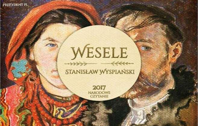 WESELE lekturą na Narodowe Czytanie 2017 21 lutego, podczas uroczystości z okazji Międzynarodowego Dnia Języka Ojczystego, prezydent Andrzej Duda ogłosił, że Wesele zostało wybrane na lekturę