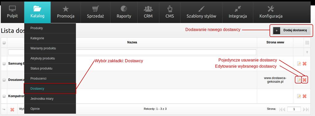 31 Dostawcy a) Lista dostawców Wprowadź i edytuj dostawców produktów Twojego sklepu wybierając w menu głównym Katalog > Dostawcy (Screenshot.). W centralnej części tabeli znajduje się pole, dzięki któremu szybko wyszukasz dostawcę po nazwie.