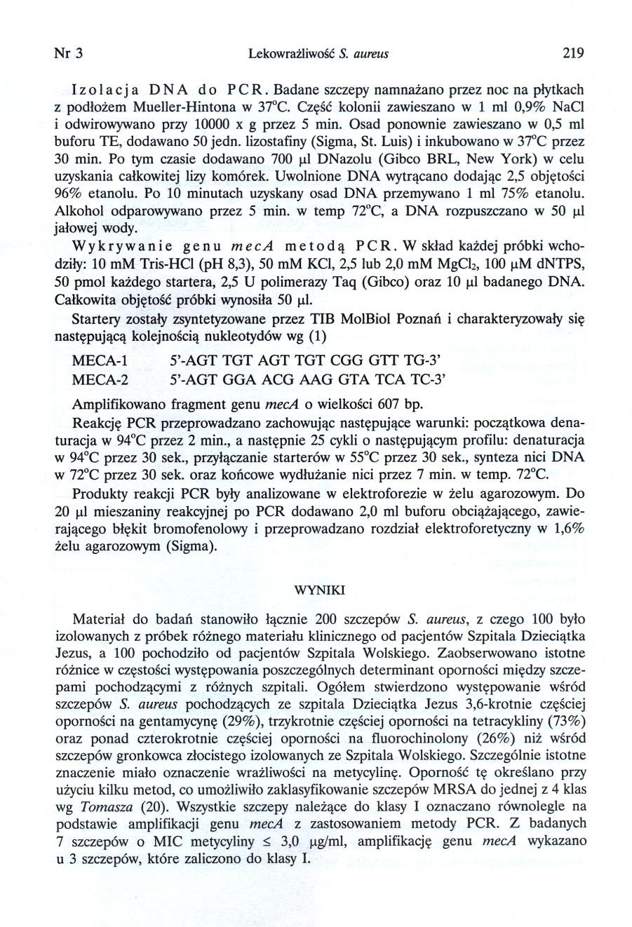 Nr3 Lekowrazliwosc S. aureus 219 I z o l a cj a D N A d o P C R. Badane szczepy namnazano przez noc na plytkach z podlozem Mueller-Hintona w 37 C.