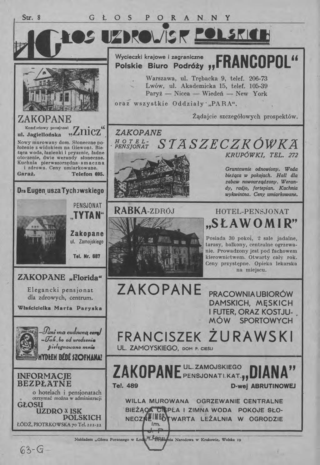 Str. 8 G Ł O S PORANNY es 1J~~~.vrsr ".LS~I,1j ZAKOPANE Komf )rtowy pensjonat Zn " ul. Jagiellońska" łez. Nowy murowany dom. Słoneczne po łotenie z widokiem na Giewont.