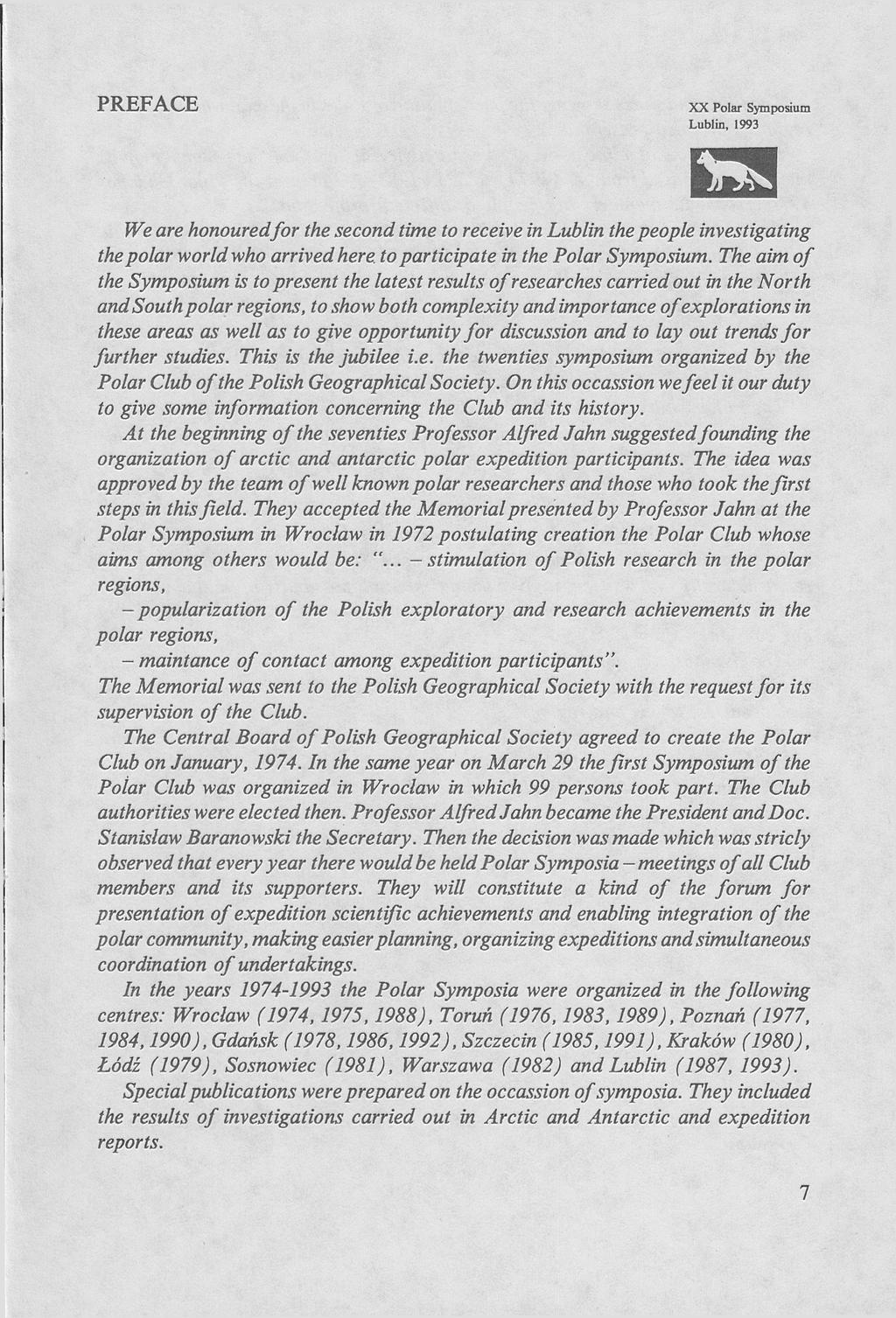 PREFACE XX Polar Symposium Lublin, 1993 We are honoured for the second time to receive in Lublin the people investigating the polar world who arrived here, to participate in the Polar Symposium.