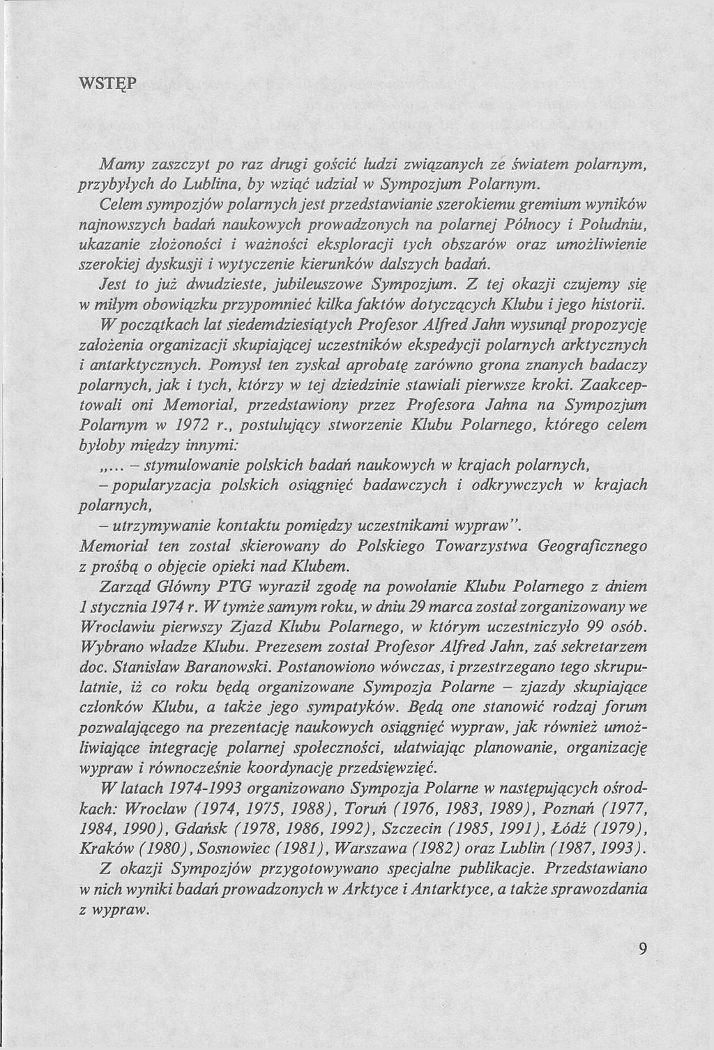 WSTĘP Mamy zaszczyt po raz drugi gościć ludzi związanych ze światem polarnym, przybyłych do Lublina, by wziąć udział w Sympozjum Polarnym.