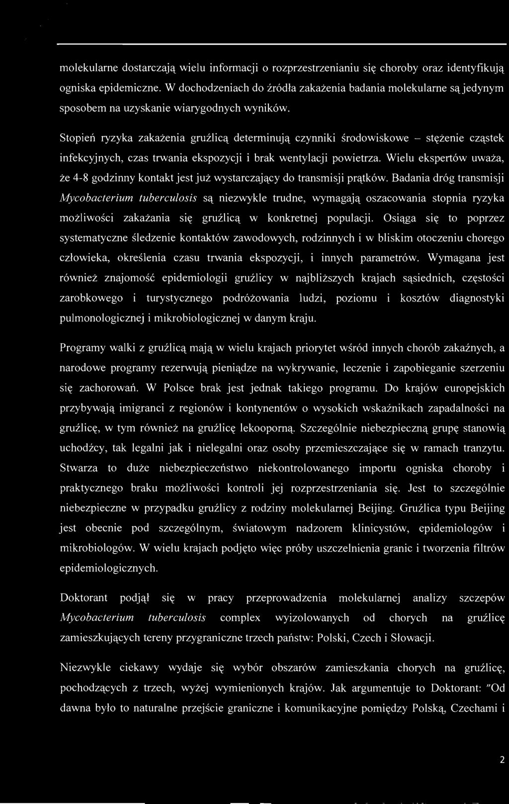 molekularne dostarczają wielu informacji o rozprzestrzenianiu się choroby oraz identyfikują ogniska epidemiczne.