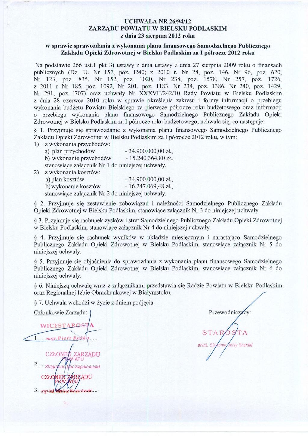 UCHWAŁA NR 26/94/12 ZARZĄDU POWIATU W BIELSKU PODLASKIM z dnia 23 sierpnia 2012 roku w sprawie sprawozdania z wykonania planu finansowego Samodzielnego Publicznego Zakładu Opieki Zdrowotnej w Bielsku