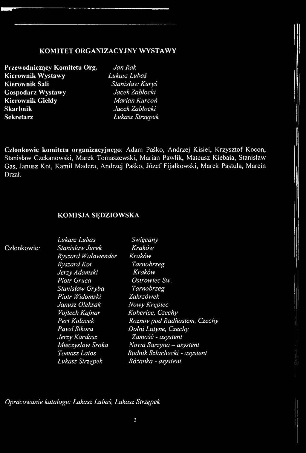 kom itetu organizacyjnego: Adam Paśko, Andrzej K isiel, K rzysztof Kocon, Stanisław Czekanowski, M arek Tom aszew ski, M arian Paw lik, M ateusz Kiebała, Stanisław Gas, Janusz Kot, Kamil Madera,