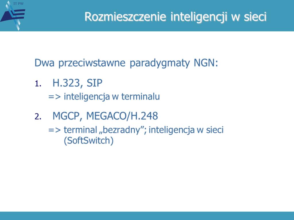 W kwestii rozmieszczenia inteligencji w sieci przejściowo konieczne było założenie współistnienia dwóch przeciwstawnych paradygmatów, przy czym dopuszczenie inteligencji ulokowanej w sieci było
