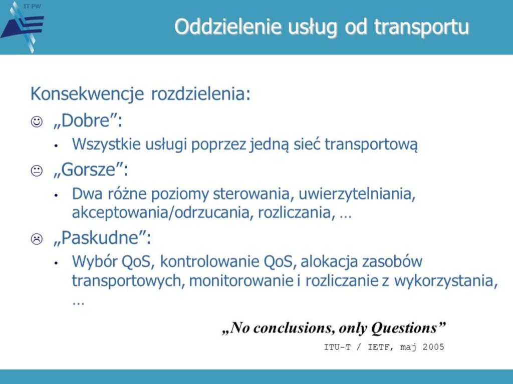 W toku dyskusji pomiędzy ITU i IETF zauważono, iż obok wielu korzystnych konsekwencji nowej koncepcji da się zidentyfikować