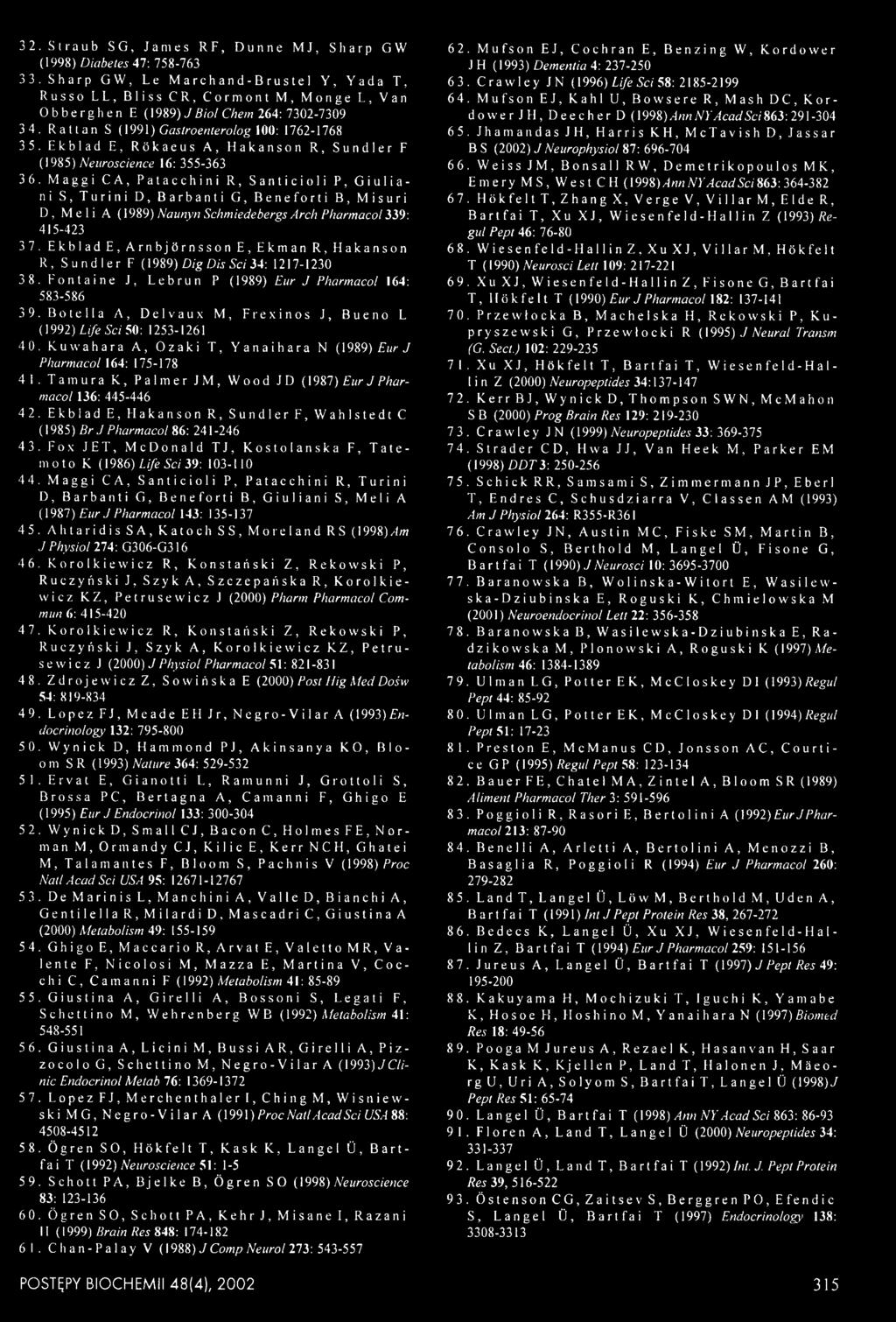 Rattan S (1991) Gastroenterolog 100: 1762-1768 3 5. Ekblad E, Rökaeus A, Hakanson R, Sundler F (1985) Neuroscience 16: 355-363 3 6.