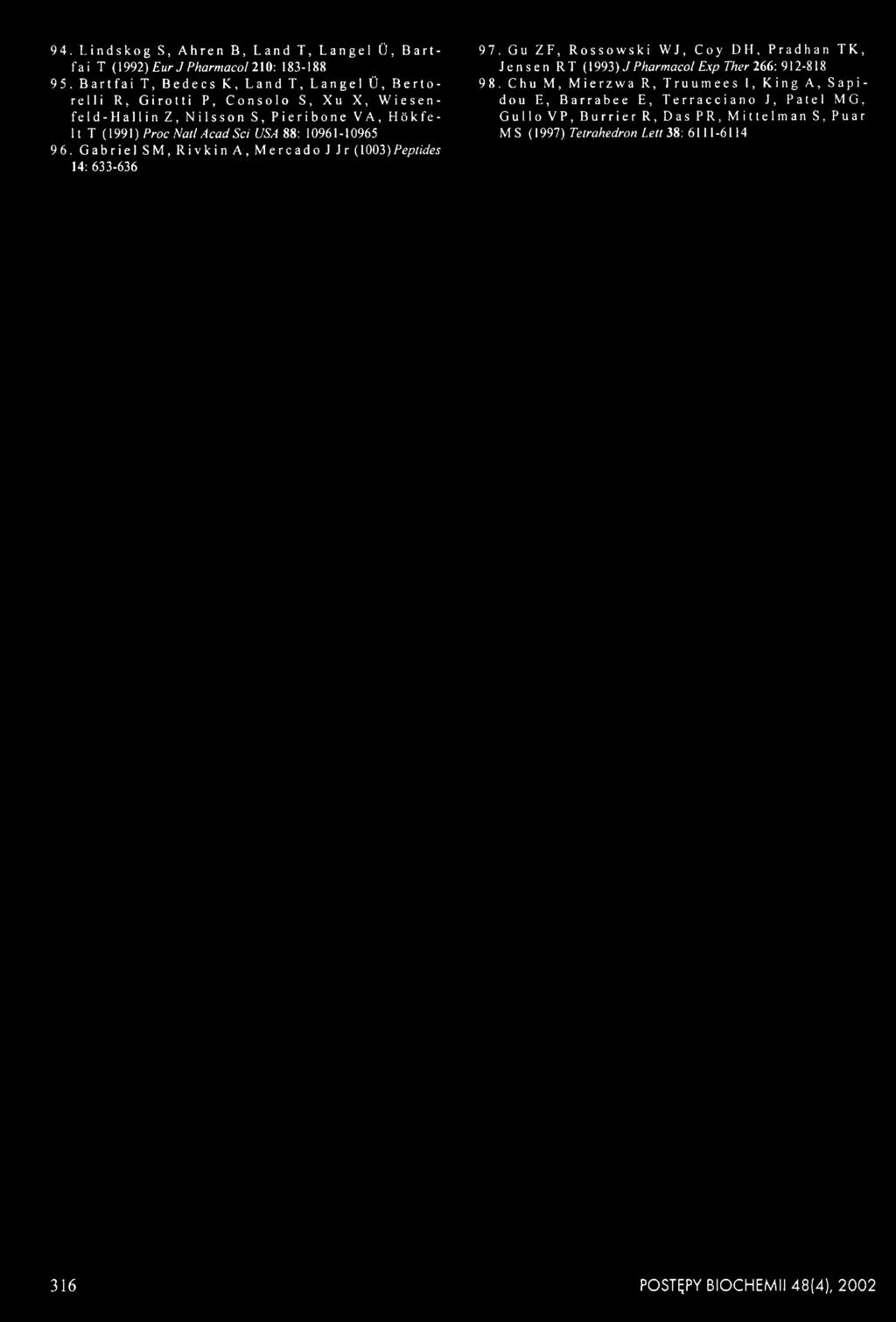 88: 10961-10965 96. Gabriel SM,Rivkin A, Mercado JJr(l 003) Peptides 14: 633-636 97.