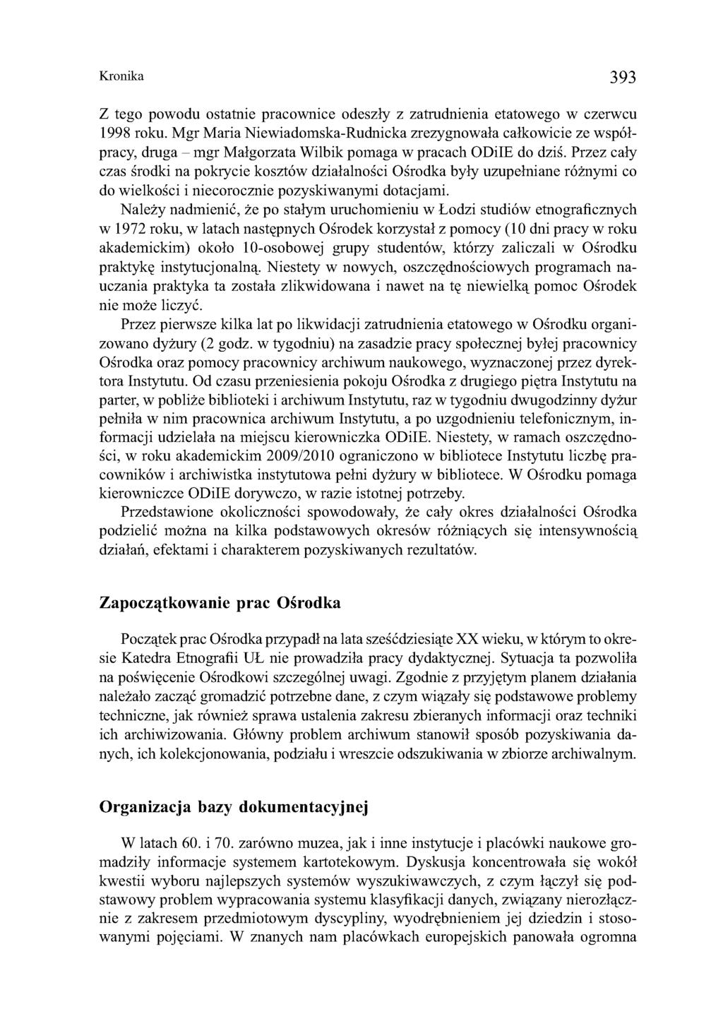 Kronika 393 Z tego powodu ostatnie pracownice odeszły z zatrudnienia etatowego w czerwcu 1998 roku.