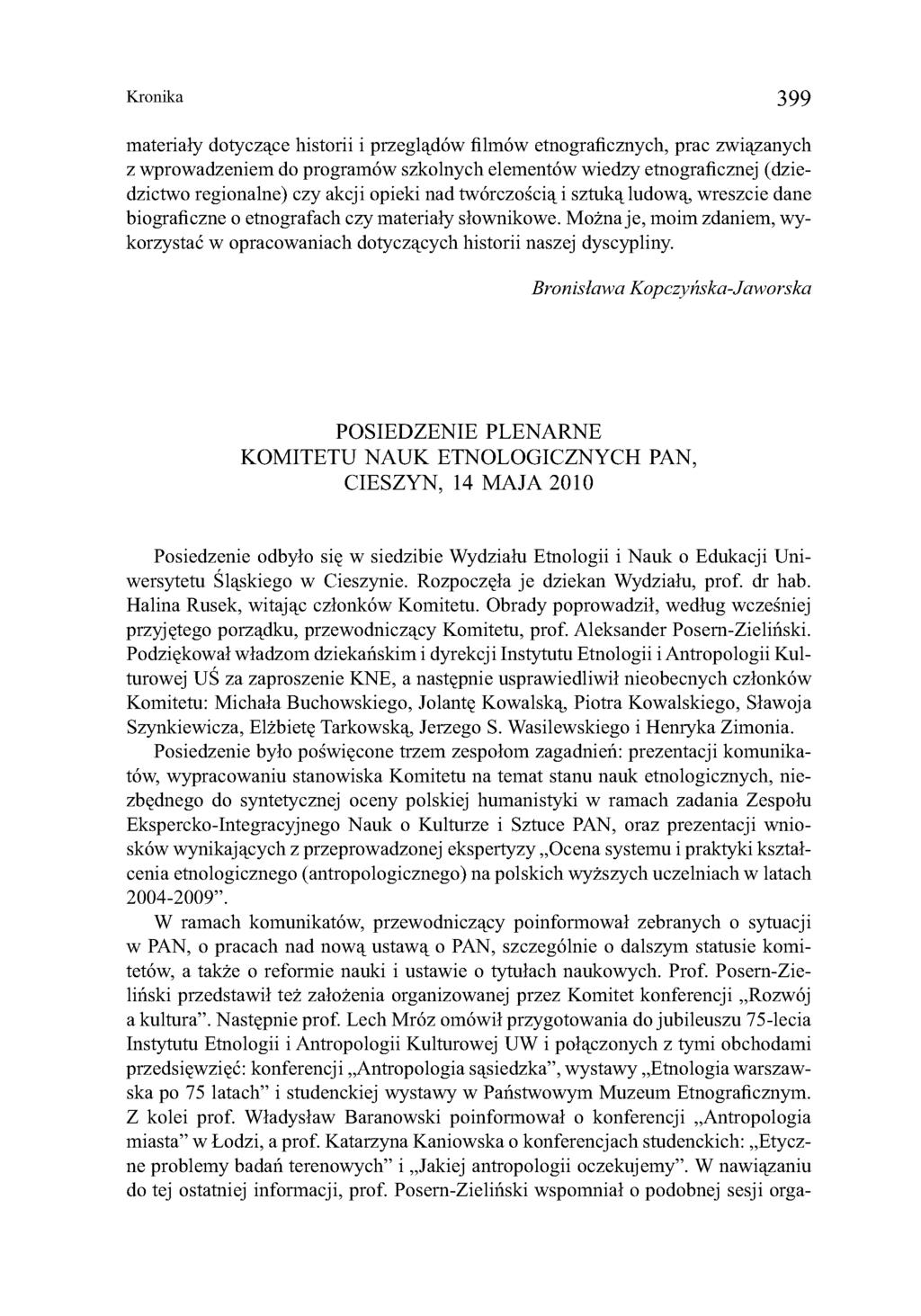 Kronika 399 materiały dotyczące historii i przeglądów filmów etnograficznych, prac związanych z wprowadzeniem do programów szkolnych elementów wiedzy etnograficznej (dziedzictwo regionalne) czy akcji