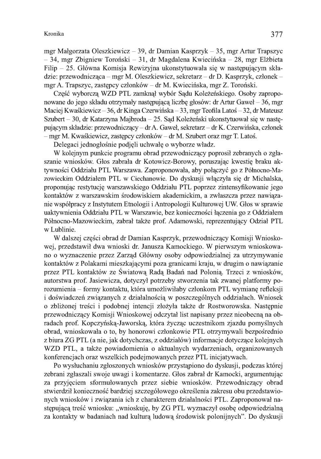 Kronika 377 mgr Małgorzata Oleszkiewicz - 39, dr Damian Kasprzyk - 35, mgr Artur Trapszyc - 34, mgr Zbigniew Toroński - 31, dr Magdalena Kwiecińska - 28, mgr Elżbieta Filip - 25.