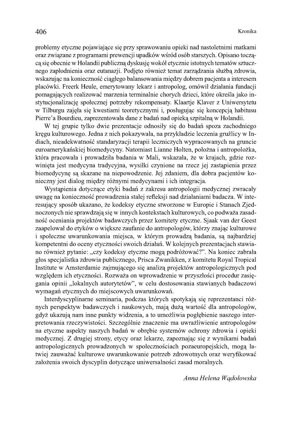 406 Kronika problemy etyczne pojawiające się przy sprawowaniu opieki nad nastoletnimi matkami oraz związane z programami prewencji upadków wśród osób starszych.