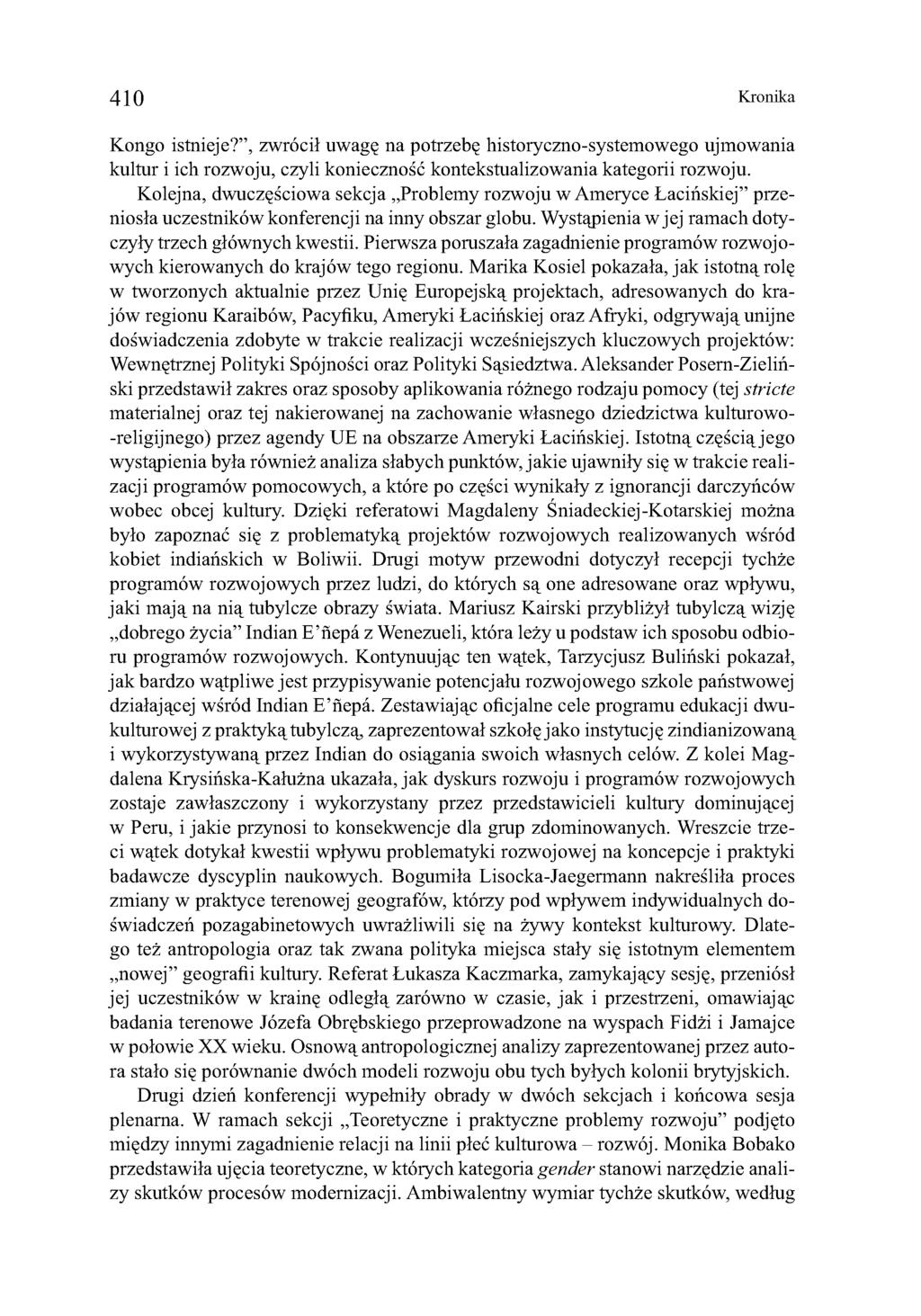 410 Kronika Kongo istnieje?, zwrócił uwagę na potrzebę historyczno-systemowego ujmowania kultur i ich rozwoju, czyli konieczność kontekstualizowania kategorii rozwoju.