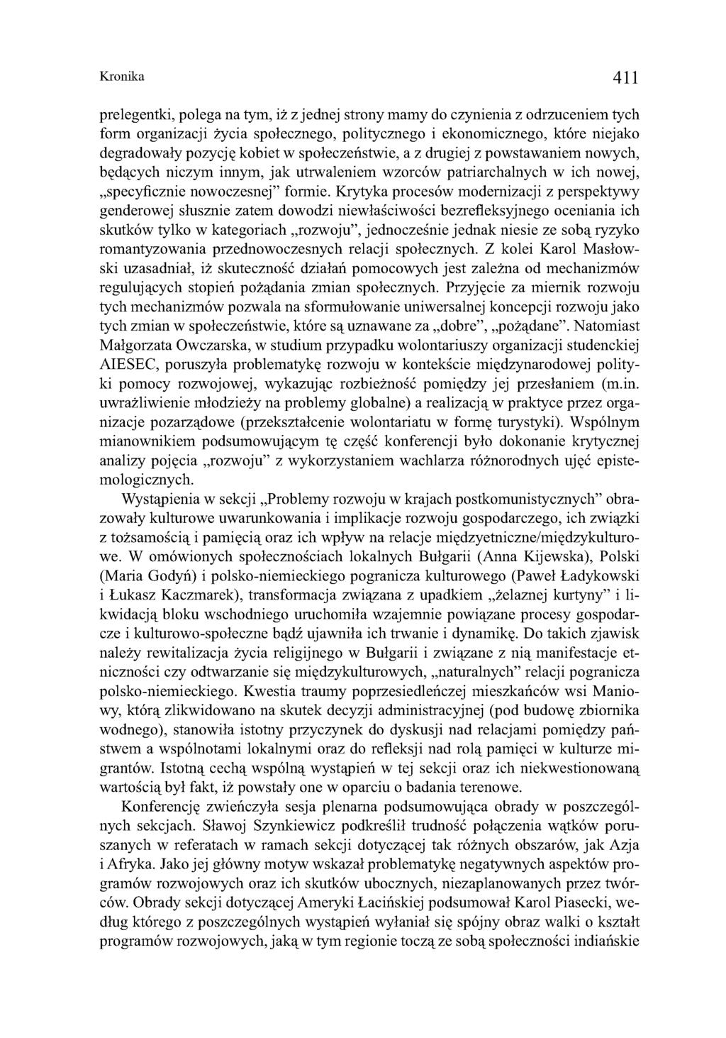 Kronika 411 prelegentki, polega na tym, iż z jednej strony mamy do czynienia z odrzuceniem tych form organizacji życia społecznego, politycznego i ekonomicznego, które niejako degradowały pozycję