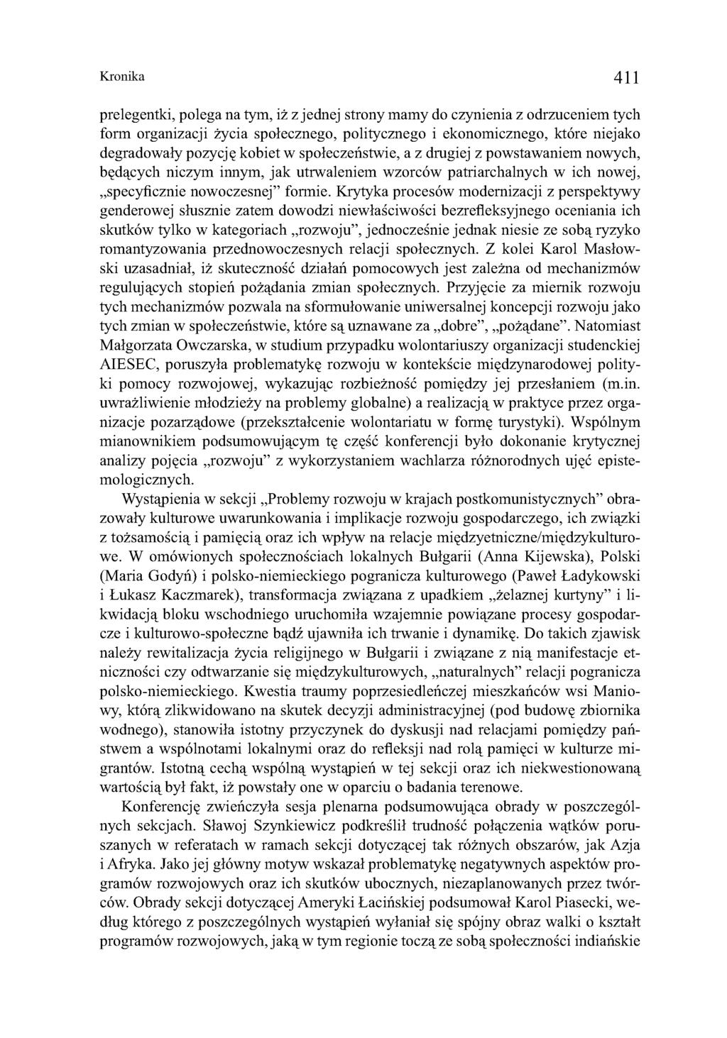 Kronika 411 prelegentki, polega na tym, iż z jednej strony mamy do czynienia z odrzuceniem tych form organizacji życia społecznego, politycznego i ekonomicznego, które niejako degradowały pozycję