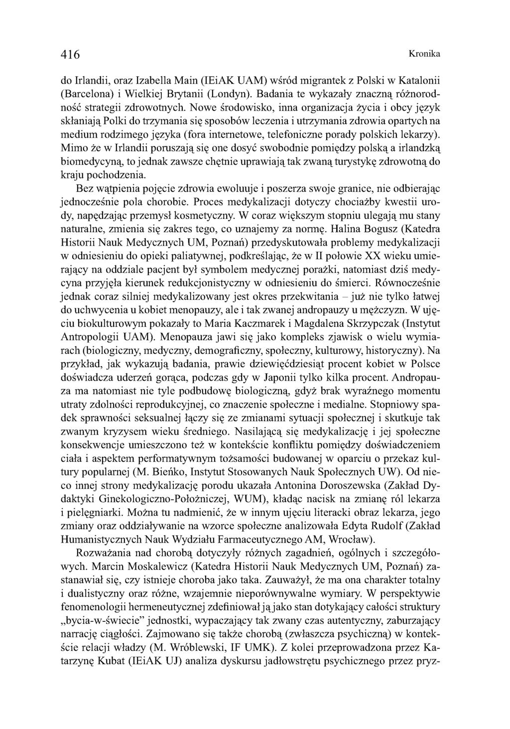 416 Kronika do Irlandii, oraz Izabella Main (IEiAK UAM) wśród migrantek z Polski w Katalonii (Barcelona) i Wielkiej Brytanii (Londyn). Badania te wykazały znaczną różnorodność strategii zdrowotnych.