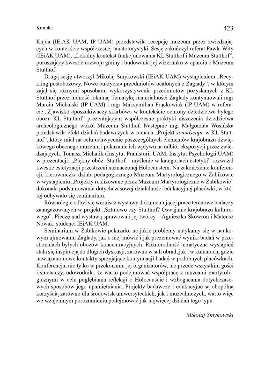 Kronika 423 Kajda (IEiAK UAM, IP UAM) przedstawiła recepcję muzeum przez zwiedzających w kontekście współczesnej tanatoturystyki.