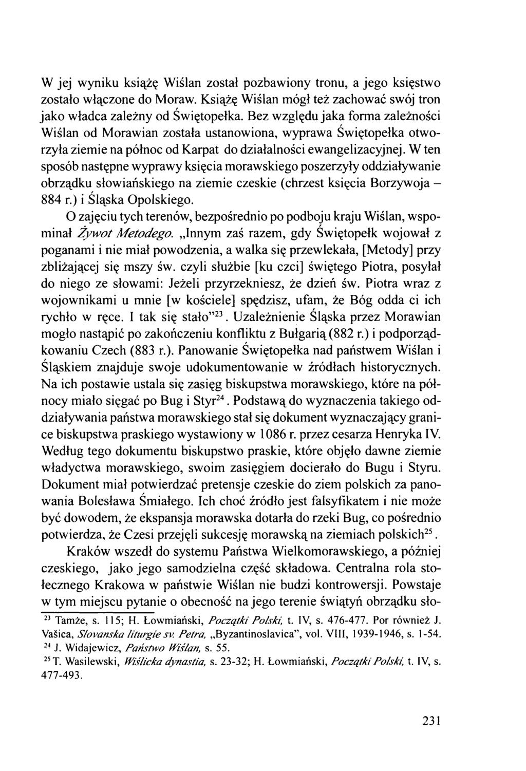 W jej wyniku książę Wiślan został pozbawiony tronu, a jego księstwo zostało włączone do Moraw. Książę Wiślan mógł też zachować swój tron jako władca zależny od Świętopełka.