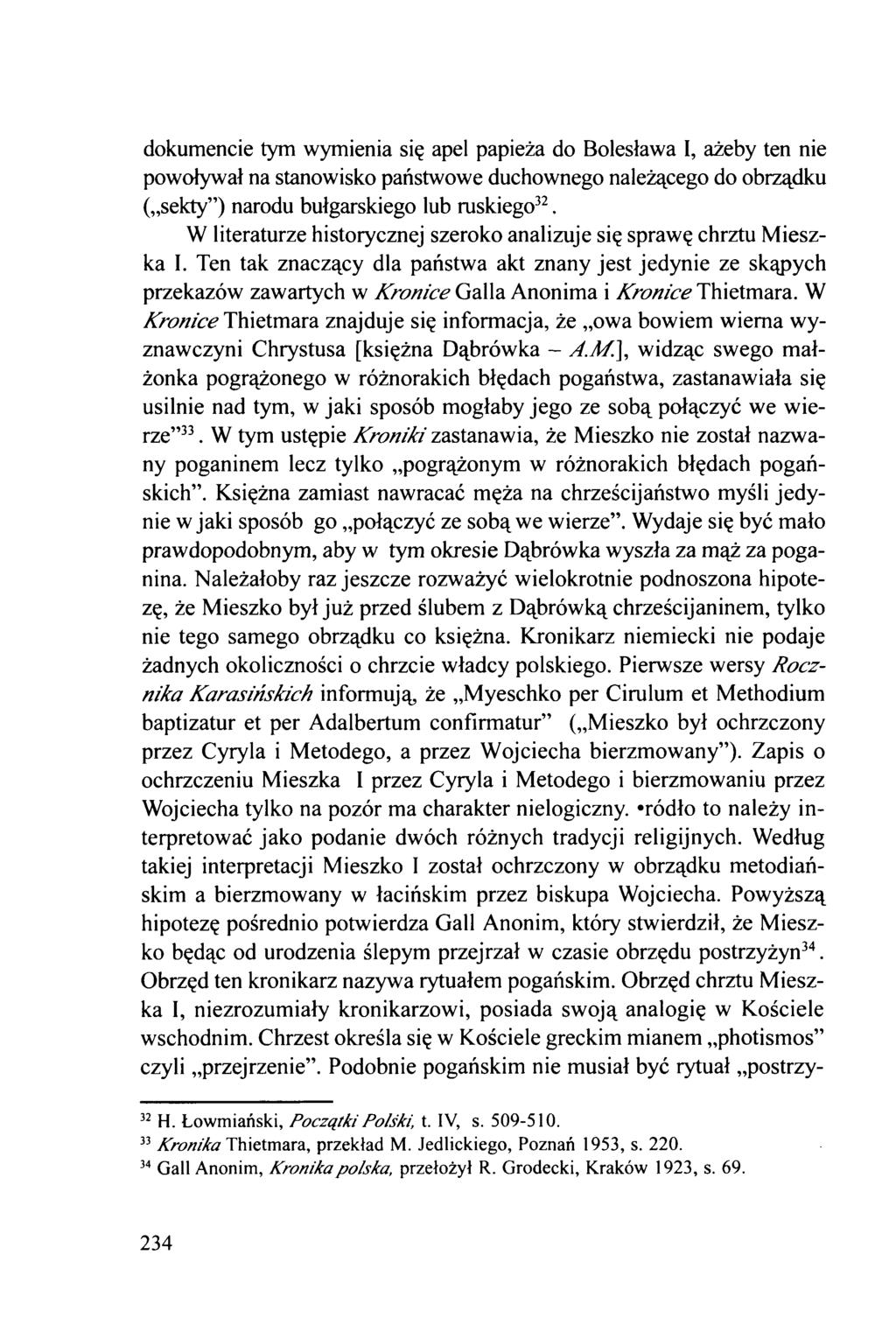dokumencie tym wymienia się apel papieża do Bolesława I, ażeby ten nie powoływał na stanowisko państwowe duchownego należącego do obrządku ( sekty ) narodu bułgarskiego lub ruskiego32.
