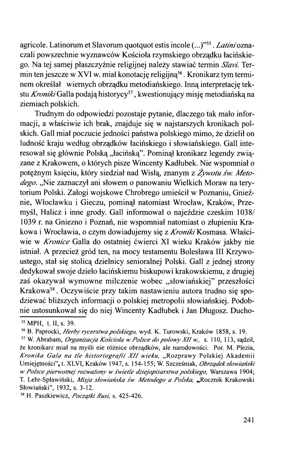 agricole. Latinorum et Slavorum quotquot estis incole (...) 55. Latini oznaczali powszechnie wyznawców Kościoła rzymskiego obrządku łacińskiego.
