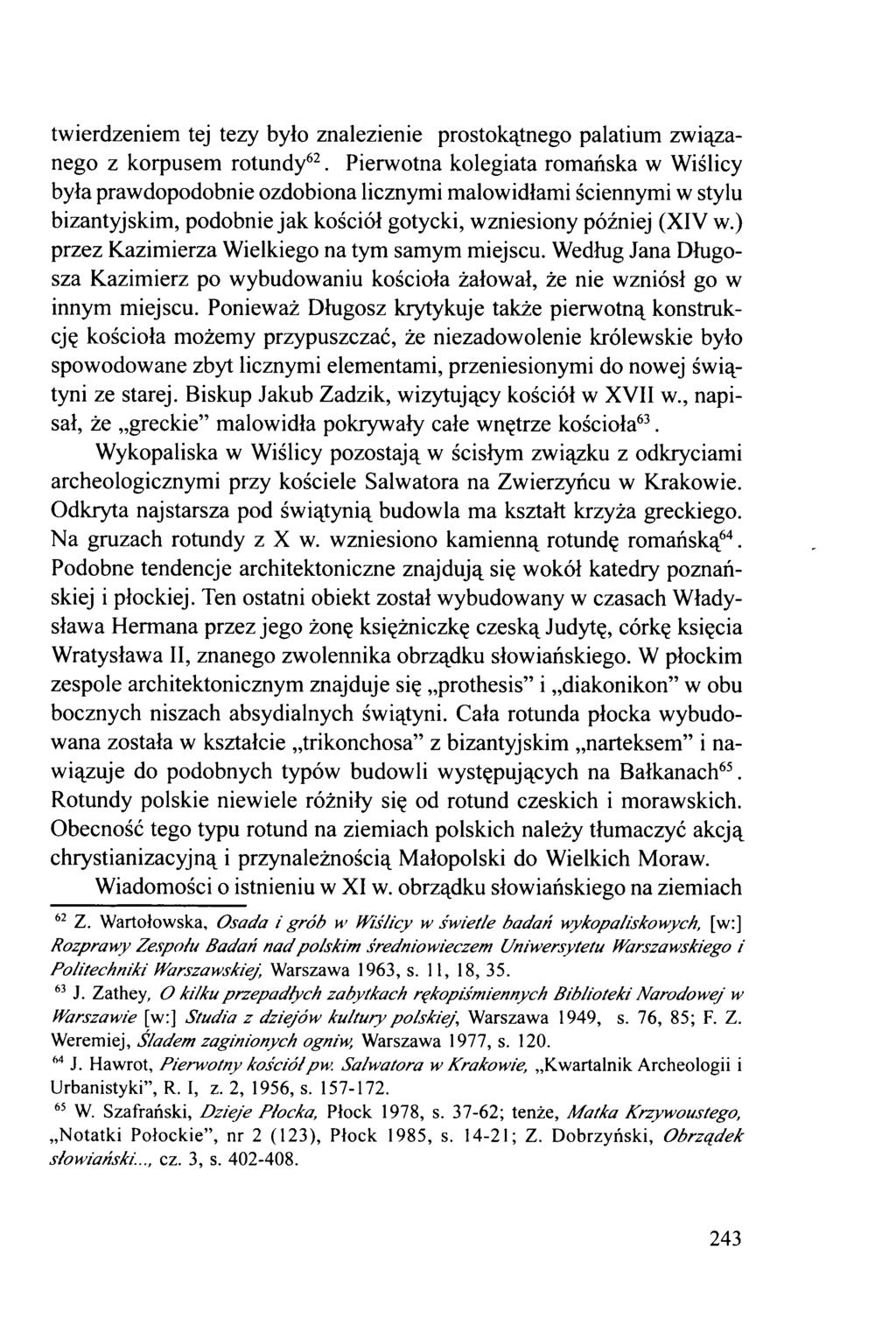 twierdzeniem tej tezy było znalezienie prostokątnego palatium związanego z korpusem rotundy62.