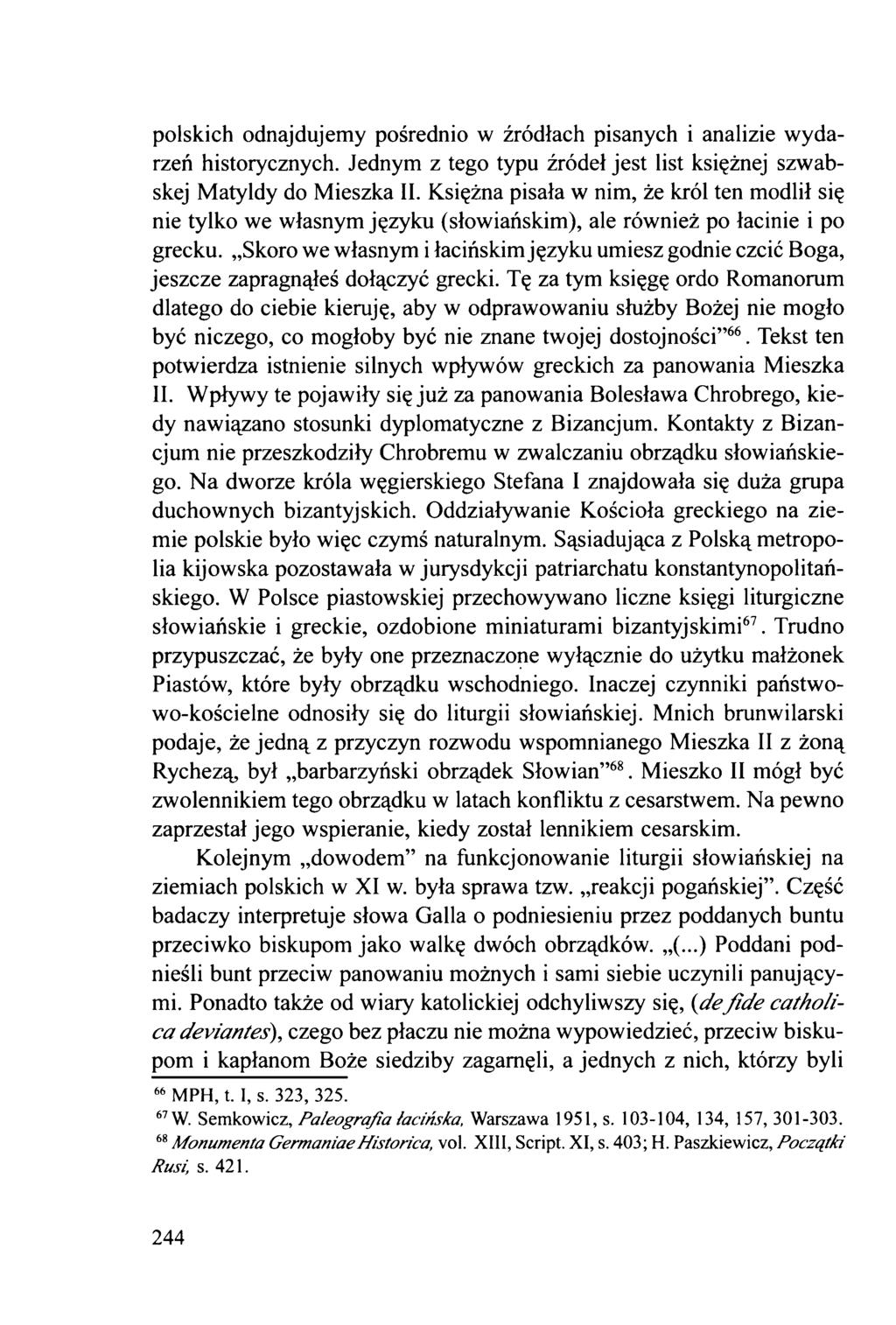 polskich odnajdujemy pośrednio w źródłach pisanych i analizie wydarzeń historycznych. Jednym z tego typu źródeł jest list księżnej szwabskej Matyldy do Mieszka II.