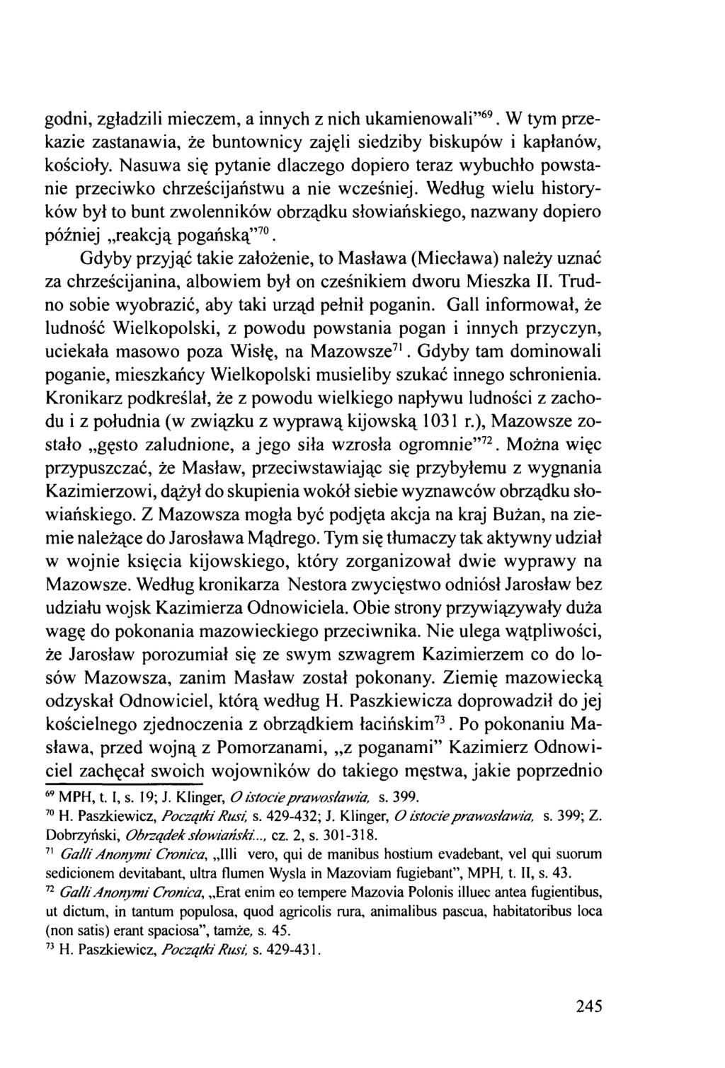 godni, zgładzili mieczem, a innych z nich ukamienowali 69. W tym przekazie zastanawia, że buntownicy zajęli siedziby biskupów i kapłanów, kościoły.