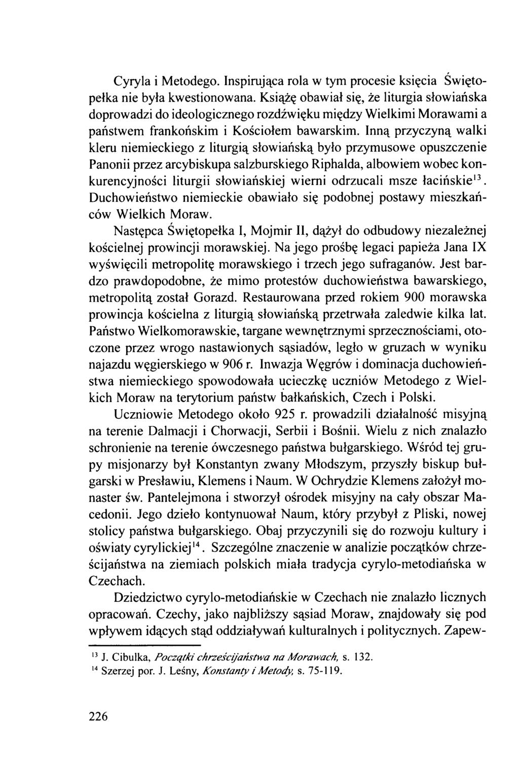 Cyryla i Metodego. Inspirująca rola w tym procesie księcia Świętopełka nie była kwestionowana.