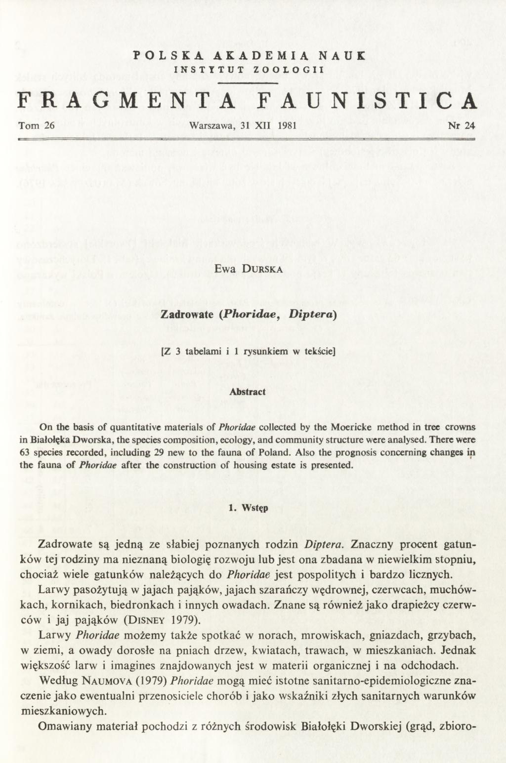 PLSKA AKADEMIA NAUK INSTYTUT ZLGII FRAGMENTA FAUNISTICA T o m 2 6 W a r s z a w a, 31 I I 1981 N r 2 4 Ewa D u r s k a Zadrowate (P h o r id a e, D ip te rd ) [Z 3 t a b e l a m i i 1 r y s u n k i e