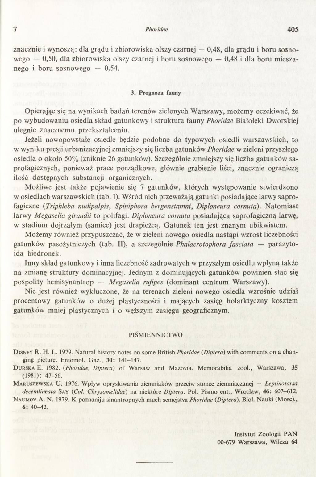 7 Phoridae 405 znacznie i wynoszą: dla grądu i zbiorowiska olszy czarnej 0,48, dla grądu i boru sosnowego 0,50, dla zbiorowiska olszy czarnej i boru sosnowego 0,48 i dla boru mieszanego i boru