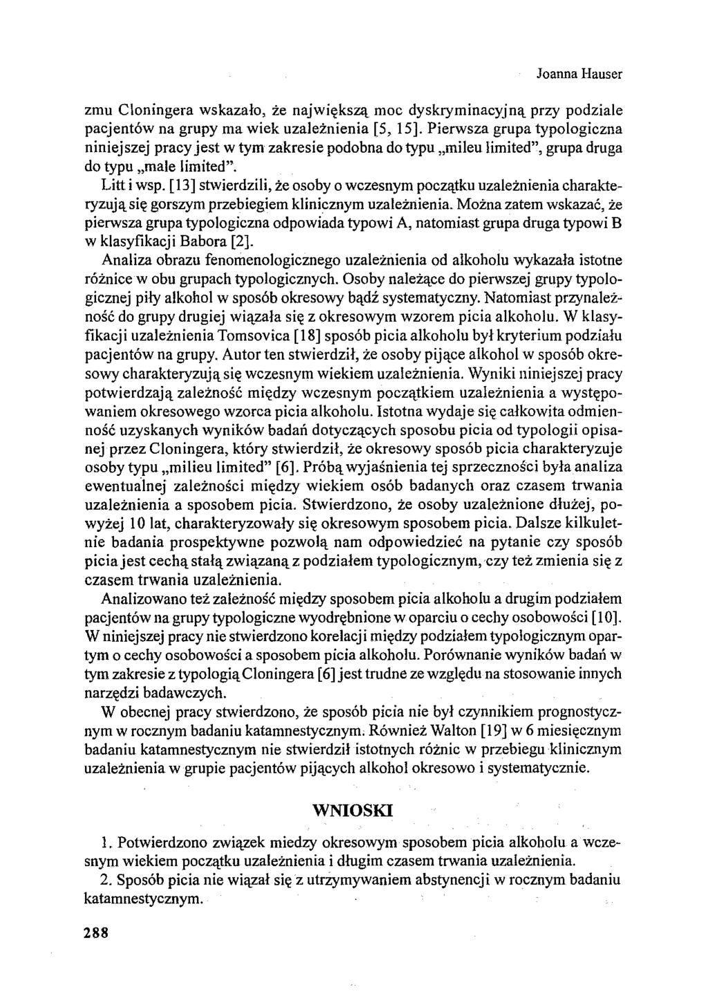 Joanna Hauser zmu Cloningera wskazało, że największą moc dyskryminacyjną przy podziale pacjentów na grupy ma wiek uzależnienia [5, 15].