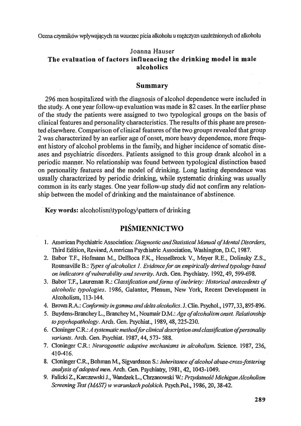 Ocena czynników wpływających na wzorzec picia alkoholu u mężczyzn uzależnionych od alkoholu Joanna Hauser The evaluation of factors inflnencing the drinking model in male aicoholics Summary 296 men