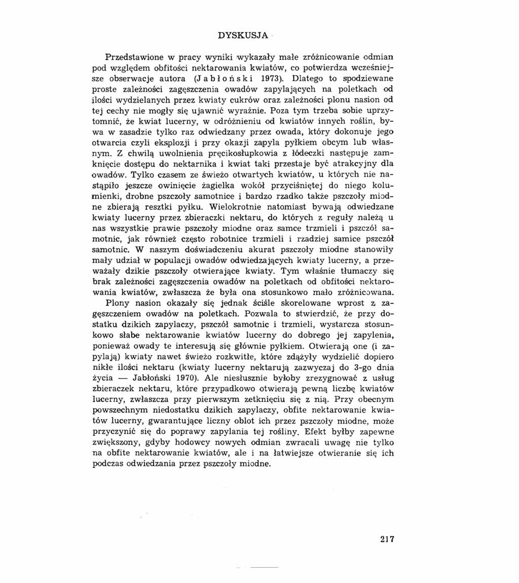 DYSKUSJA Przedstawione w pracy wyniki wykazały małe zróżnicowanie odmian pod względem obfitości nektarowania kwiatów, co potwierdza wcześniejsze obserwacje autora (J a b ł o ń s k i 1973).