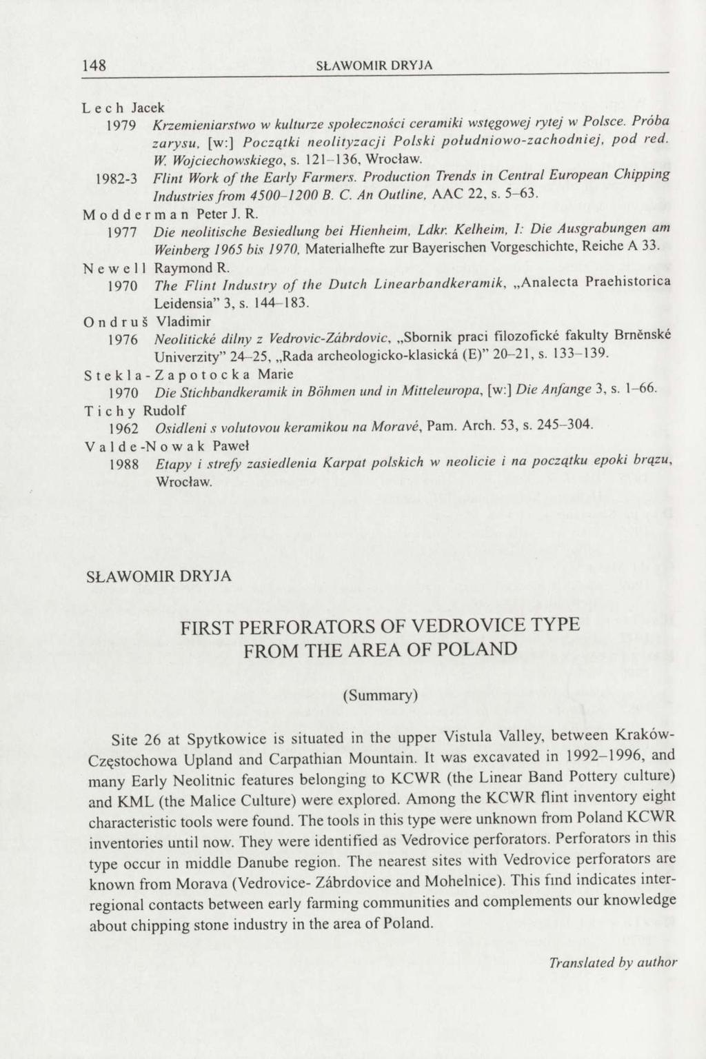 148 Lech Jacek 1979 Krzemieniarstwo w kulturze społeczności ceramiki wstęgowej rytej w Polsce. Próba zarysu, [w:] Początki neolityzacji Polski poludniowo-zachodniej, pod red. W. Wojciechowskiego, s.