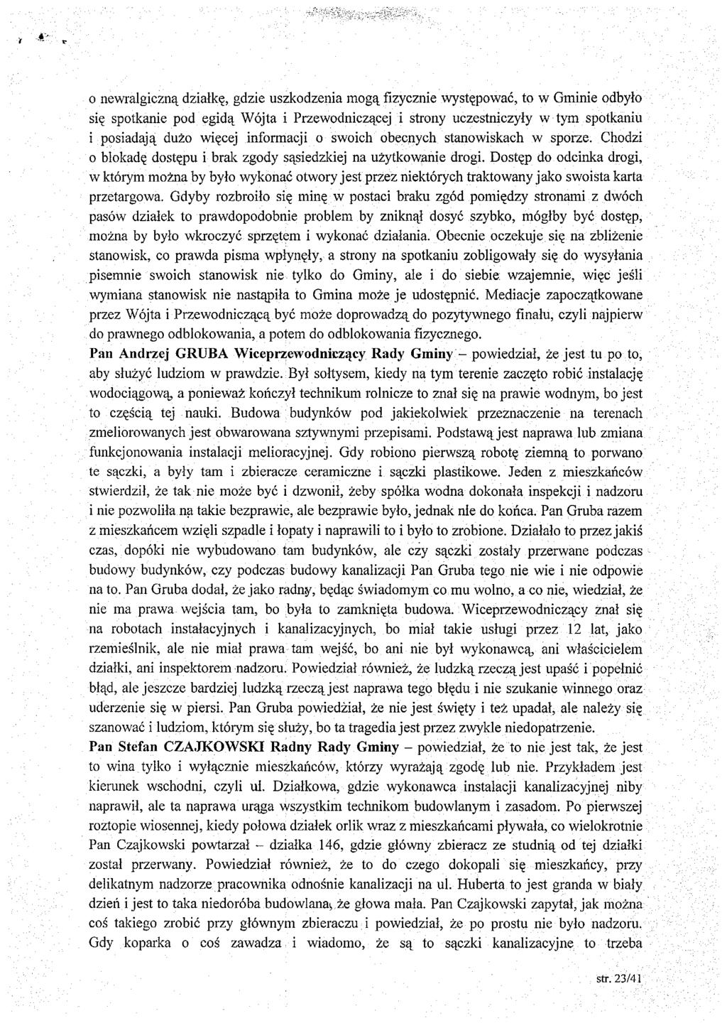 0 newralgiczną działkę, gdzie uszkodzenia mogą fizycznie występować, to w Gminie odbyło się spotkanie pod egidą Wójta i Przewodniczącej i strony uczestniczyły w tym spotkaniu 1 posiadają dużo więcej