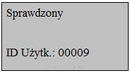 Jeśli weryfikacja się nie powiedzie, system wygeneruje komunikat "Proszę spróbować ponownie" a następnie po 0,5s powróci do ekranu głównego.